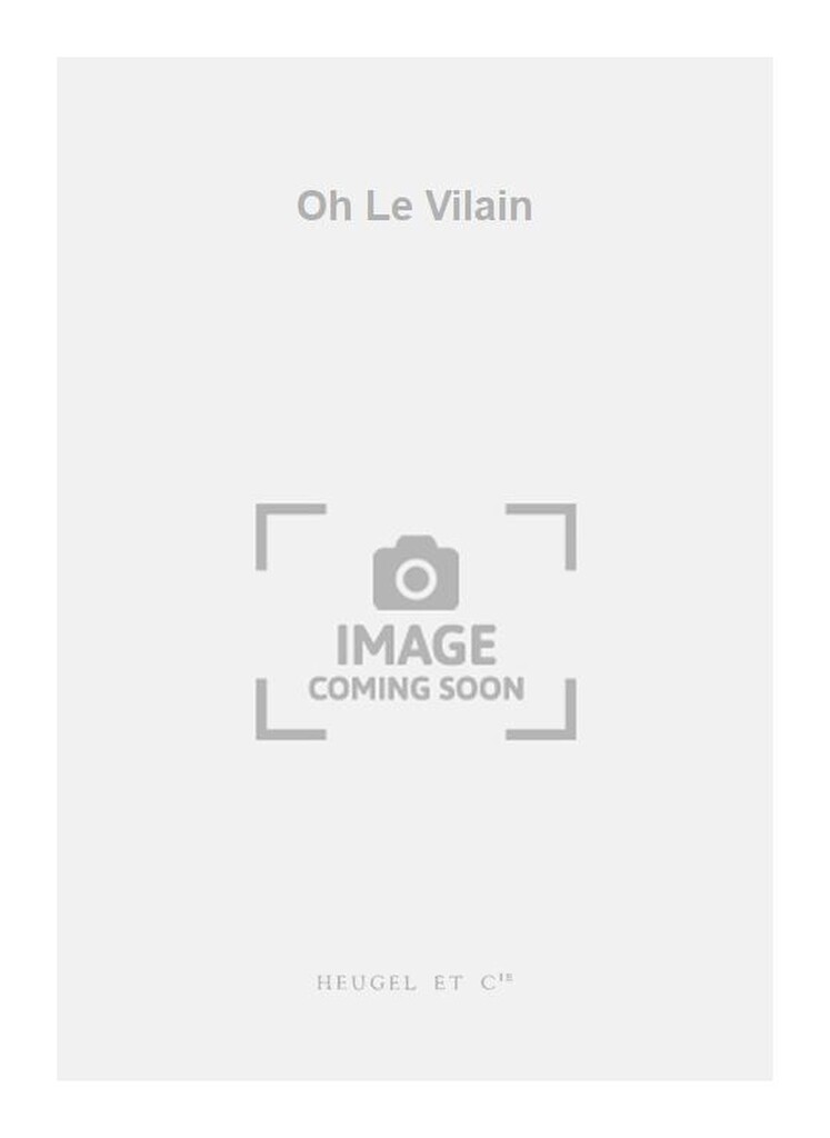Oh Le Vilain